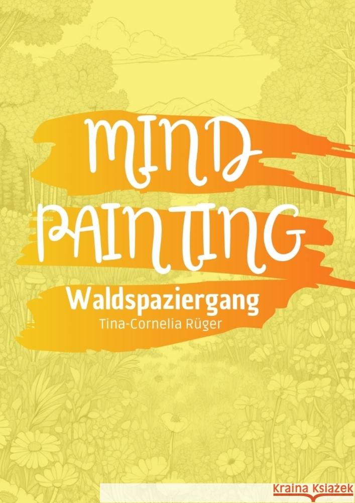 Mind Painting Rüger, Tina-Cornelia 9783384494627 tredition - książka