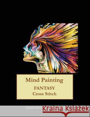 Mind Painting: Fantasy Cross Stitch Pattern Cross Stitch Collectibles Kathleen George 9781546874904 Createspace Independent Publishing Platform - książka