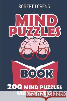 Mind Puzzles Book: Light Up Puzzles - 200 Brain Puzzles with Answers Robert Lorens 9781980835998 Independently Published - książka