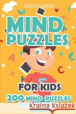 Mind Puzzles for Kids: Pure Loop Puzzles - 200 Brain Puzzles with Answers Robert Lorens 9781980847663 Independently Published - książka