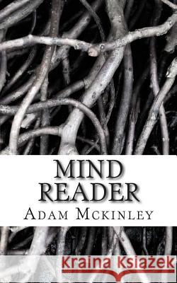Mind Reader: Mind Reader Adam McKinley 9781499744767 Createspace - książka