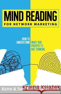 Mind Reading for Network Marketing Keith Schreiter Tom Big Al Schreiter  9781956171143 Fortune Network Publishing Inc - książka