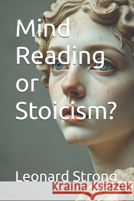 Mind Reading or Stoicism? Strong, Leonard 9798241966230 Independently Published - książka