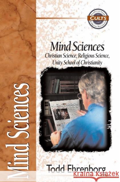 Mind Sciences: Christian Science, Religious Science, Unity School of Christianity Ehrenborg, Todd 9780310488613 Zondervan Publishing Company - książka