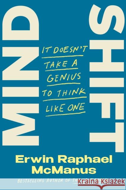 Mind Shift: It Doesn\'t Take a Genius to Think Like One Erwin Raphael McManus 9780593137413 Random House USA Inc - książka