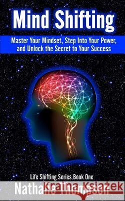 Mind Shifting: Master Your Mindset, Step Into Your Power, and Unlock the Secret to Your Success Nathalie Thompson 9780994884480 Vibe Shifting - książka