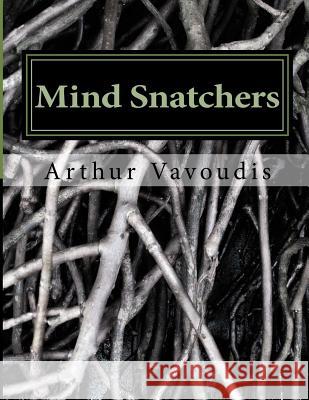 Mind Snatchers: The Devil Has A Name it is Sodium Pentithol! About a child who risked everything to save other children A true autobio Vavoudis, Arthur Plato 9781985887770 Createspace Independent Publishing Platform - książka