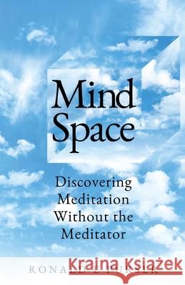 Mind Space: Discovering Meditation Without the Meditator Ronald Edward Purser 9780898003499 Dharma Publishing - książka