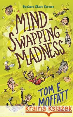 Mind-Swapping Madness Tom E. Moffatt Paul Beavis 9780473424855 Write Laugh - książka
