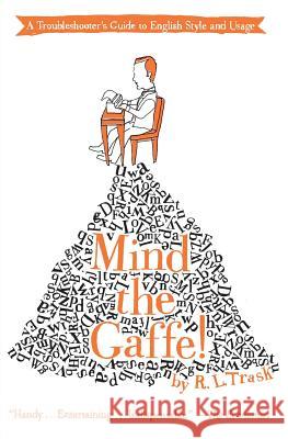 Mind the Gaffe!: A Troubleshooter's Guide to English Style and Usage R. L. Trask 9780061132209 HarperCollins Publishers - książka