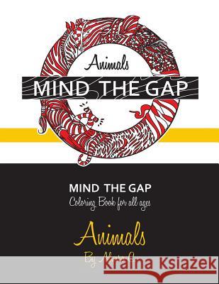 Mind the Gap - Coloring book for all ages: Animals C, Alvaro 9781539769958 Createspace Independent Publishing Platform - książka