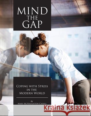 Mind the Gap: Coping with Stress in the Modern World Mary McNaughton-Cassill 9781609278144 Cognella Academic Publishing - książka