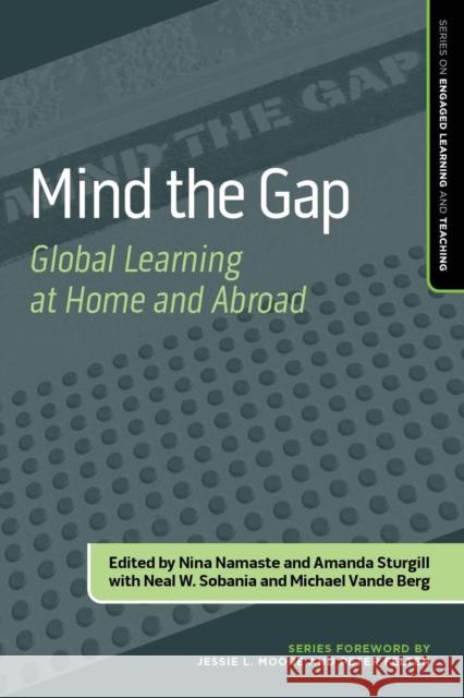 Mind the Gap: Global Learning at Home and Abroad Nina Namaste Amanda Sturgill Neal W. Sobania 9781642670561 Stylus Publishing (VA) - książka