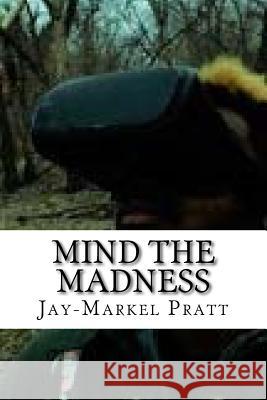 Mind The Madness: Resurrected Shattered Diamonds Pratt, Jay-Markel 9781545163108 Createspace Independent Publishing Platform - książka