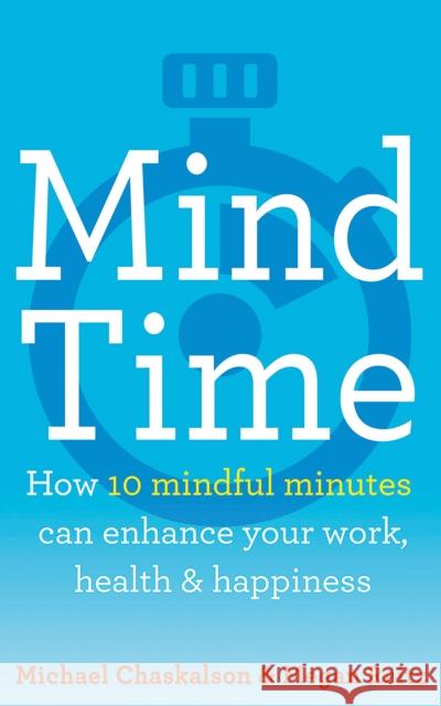 Mind Time: How Ten Mindful Minutes Can Enhance Your Work, Health and Happiness Dr Megan Reitz 9780008252809 HarperCollins Publishers - książka