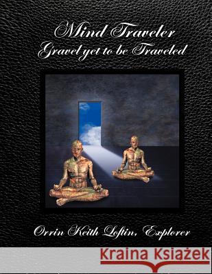 Mind Traveler: Gravel Yet to Be Traveled Loftin, Orrin Keith Explorer 9781465379559 Xlibris Corporation - książka