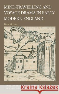 Mind-Travelling and Voyage Drama in Early Modern England David McInnis 9781137035356  - książka