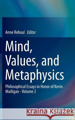 Mind, Values, and Metaphysics: Philosophical Essays in Honor of Kevin Mulligan - Volume 2 Reboul, Anne 9783319051451 Springer - książka