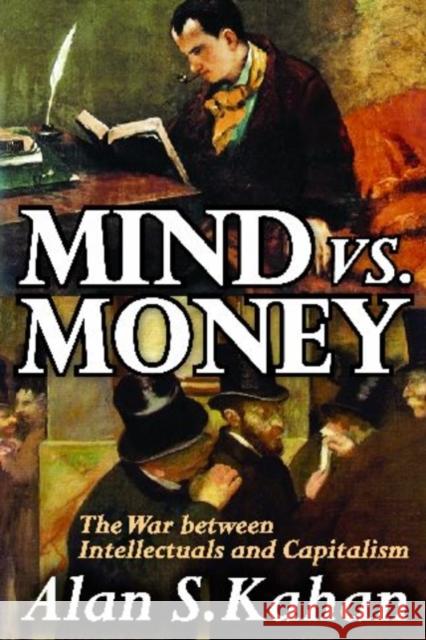 Mind vs. Money: The War Between Intellectuals and Capitalism Kahan, Alan 9781412810630 Transaction Publishers - książka