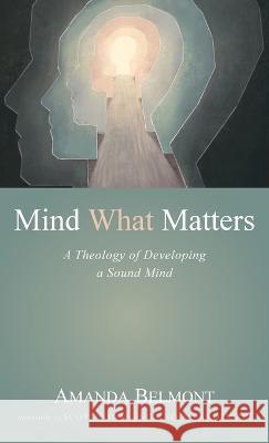 Mind What Matters Amanda Belmont, Scott Townsend, Noel Sanderson 9781666760118 Wipf & Stock Publishers - książka
