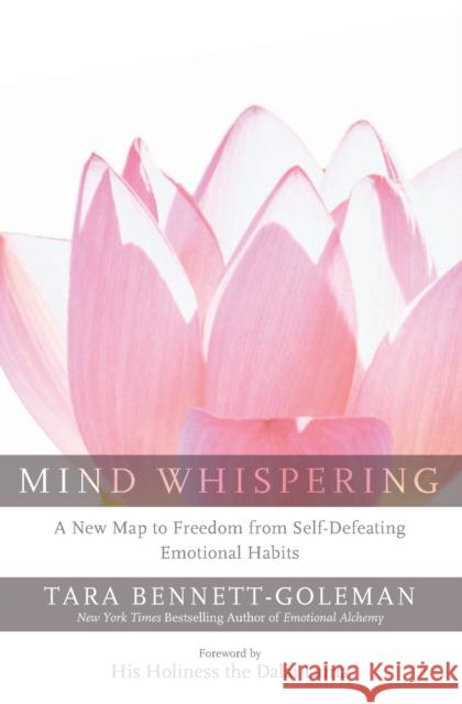 Mind Whispering: A New Map to Freedom from Self-Defeating Emotional Habits Tara Bennett-Goleman 9780062131317 HarperOne - książka