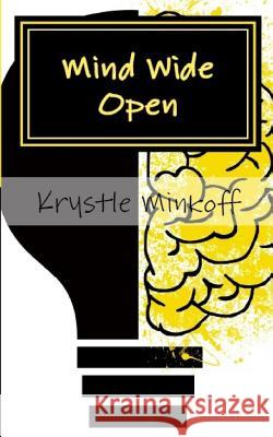 Mind Wide Open: A collection of poems to soothe the mind, inspire, and enjoy triumphantly! Krystle Minkoff 9781546418450 Createspace Independent Publishing Platform - książka
