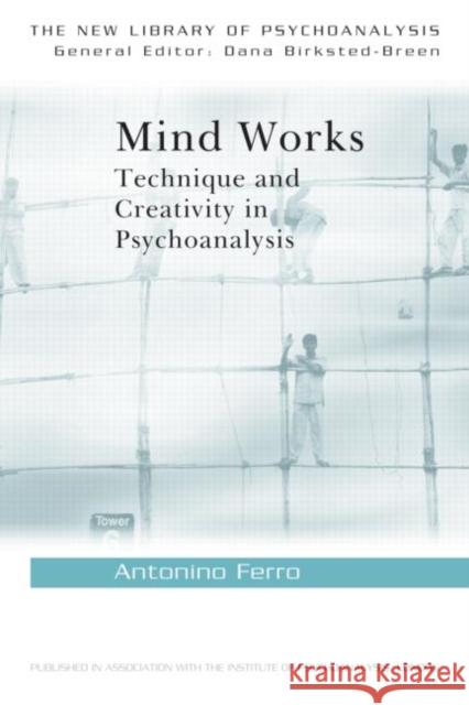 Mind Works: Technique and Creativity in Psychoanalysis Ferro, Antonino 9780415429924  - książka