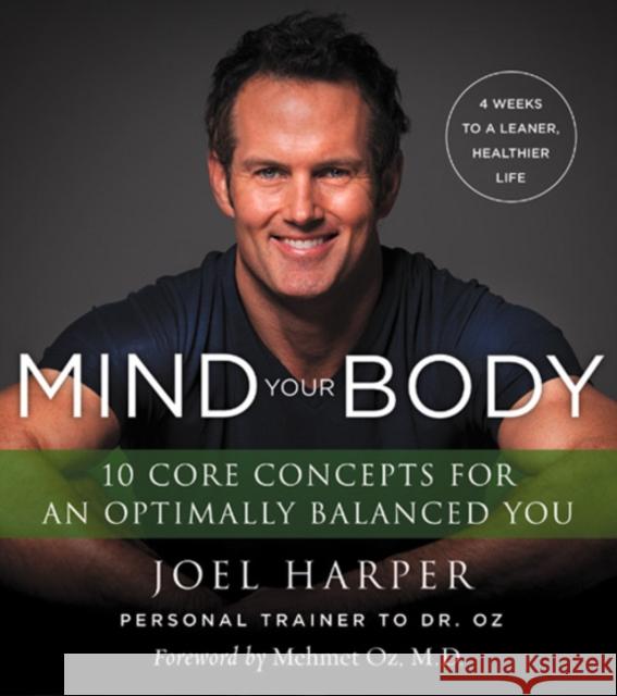 Mind Your Body: 4 Weeks to a Leaner, Healthier Life Joel Harper 9780062348210 HarperOne - książka