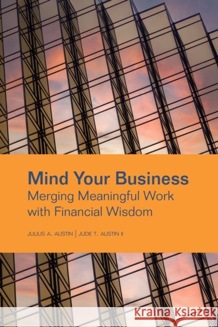 Mind Your Business: Merging Meaningful Work with Financial Wisdom Jude T., II Austin 9781556200090 American Counseling Association - książka