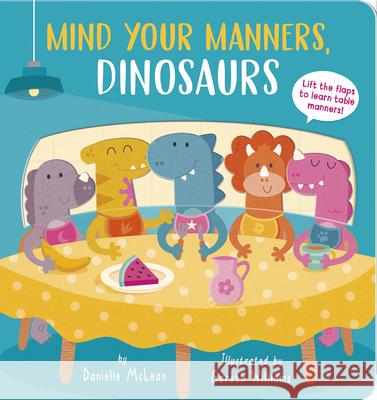 Mind Your Manners, Dinosaurs! Danielle McLean Gareth Williams 9781664350397 Tiger Tales - książka