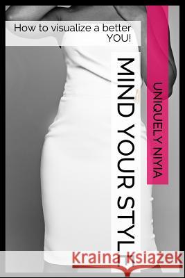 Mind Your Style: How to visualize a better you Whitsett, Niyia L. 9781496066497 Createspace - książka