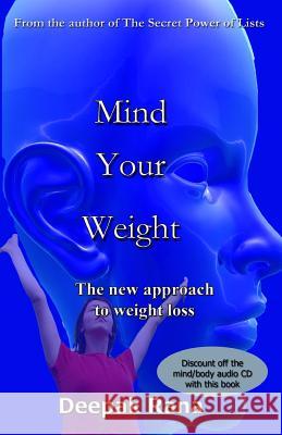 Mind Your Weight: The New Approach to Weight Loss Deepak Rana 9780956492814 Neepradaka Press - książka