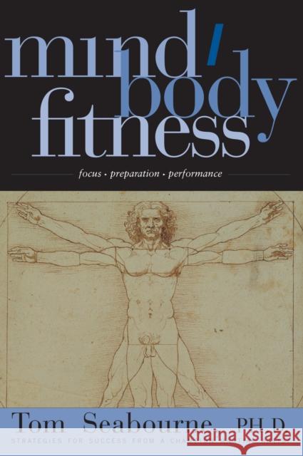 Mind/Body Fitness: Focus, Preparation, Performance Seabourne, Tom 9781886969872 YMAA Publication Center - książka