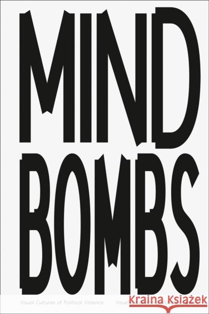 Mindbombs: Visual Cultures of Political Violence Holten, Johan 9783735608062 Kerber Verlag - książka