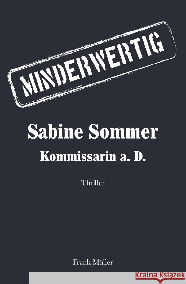 MINDERWERTIG : Sabine Sommer, Kommissarin a. D. Müller, Frank 9783750250239 epubli - książka