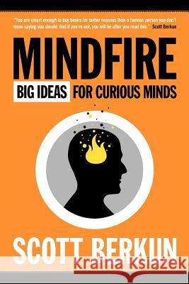 Mindfire: Big Ideas for Curious Minds Scott Berkun 9780983873105 Berkun Media - książka