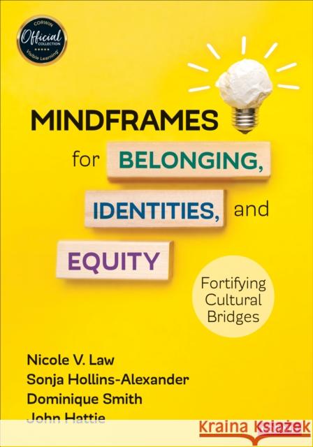 Mindframes for Belonging, Identities, and Equity: Fortifying Cultural Bridges Nicole V. Law Sonja Hollins-Alexander Dominique Smith 9781071910825 Corwin Publishers - książka