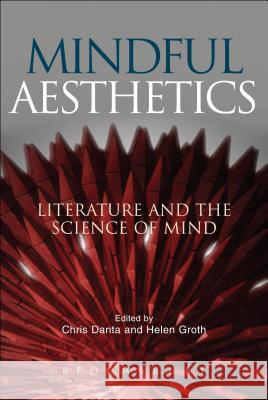 Mindful Aesthetics: Literature and the Science of Mind Danta, Chris 9781441102867 Bloomsbury Academic - książka