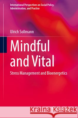 Mindful and Vital: Stress Management and Bioenergetics Ulrich Sollmann 9783032258199 Springer - książka