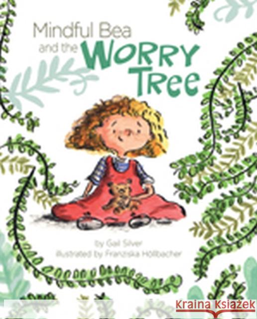 Mindful Bea and the Worry Tree Gail Silver Franziska Hollbacher 9781433829543 Magination Press - książka