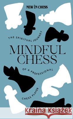 Mindful Chess: The Spiritual Autobiography of a Professional Chess Player Paul Va 9789083347912 New in Chess - książka