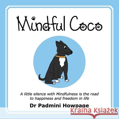 Mindful Coco: A Little Silence with Mindfulness is the Road to Freedom and Happiness in Life Dr Padmini Howpage 9781922714039 Padmini Howpage - książka