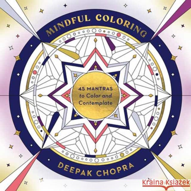 Mindful Coloring: 45 Mantras to Color and Contemplate: A Mindfulness Coloring Book Deepak Chopra 9780593580110 Clarkson Potter Publishers - książka