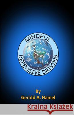 Mindful Defensive Driving Gerald a. Hamel 9781502442000 Createspace - książka
