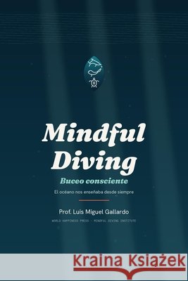 Mindful Diving: Buceo consciente: el océano nos enseñaba desde siempre Gallardo, Luis Miguel 9798191470740 Independently Published - książka
