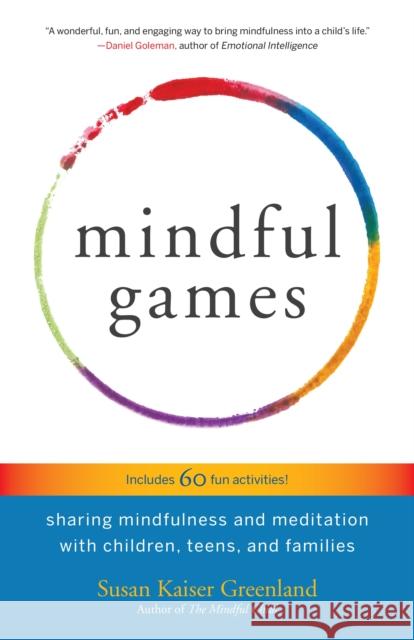 Mindful Games: Sharing Mindfulness and Meditation with Children, Teens, and Families Susan Kaise 9781611803693 Shambhala - książka