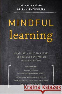 Mindful Learning: Mindfulness-Based Techniques for Educators and Parents to Help Students Craig Hassed Richard Chambers 9781611802429 Shambhala Publications - książka