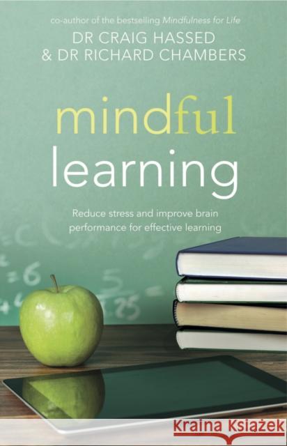 Mindful Learning: Reduce Stress and Improve Brain Performance for Effective Learning Richard Chambers 9781921966392 Exisle Publishing - książka