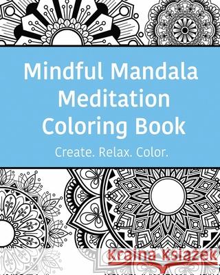 Mindful Mandala Meditation Coloring Book: High quality beautifully designed mandala coloring pages ranging from simple to complex. Suvi Chisholm, Fernglen Press 9781657316607 Independently Published - książka