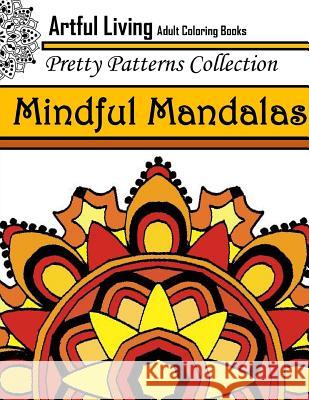 Mindful Mandalas: Adult Coloring Book Artful Living 9781543089479 Createspace Independent Publishing Platform - książka